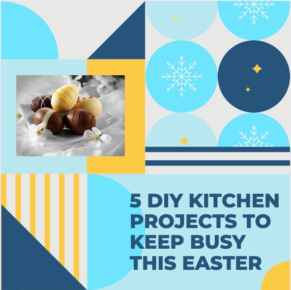5 DIY Kitchen Projects to Keep Busy Over the Easter Break